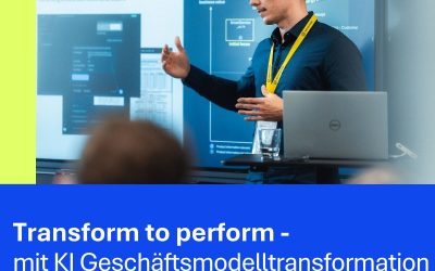 Transform to perform: Mit KI Geschäftsmodellinnovation wirksam gestalten